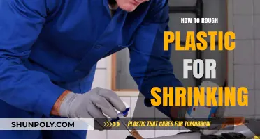 Roughing Plastic for Shrinking: Best Techniques and Practices