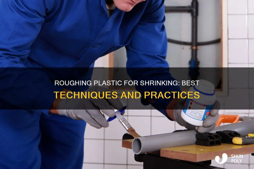how to rough plastic for shrinking