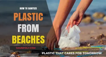 Sanitizing Beach Plastics: A Guide to Cleaning Up Our Shores