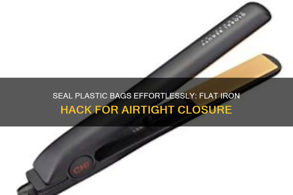 how to seal a plastic bag with a flat iron