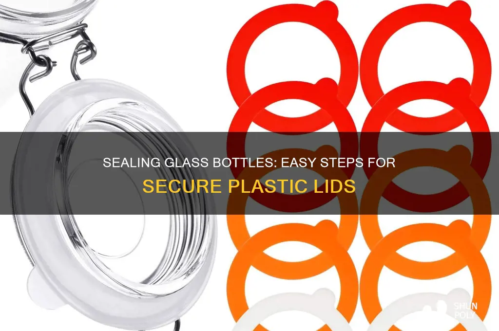 how to seal glass bottles with plastic lids
