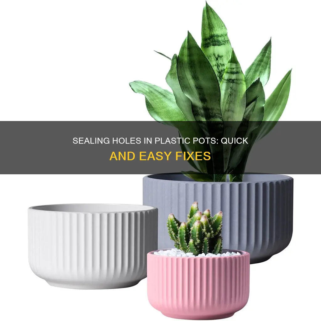 how to seal holes in plastic pots