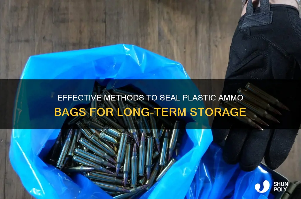 how to seal plastic ammo bags