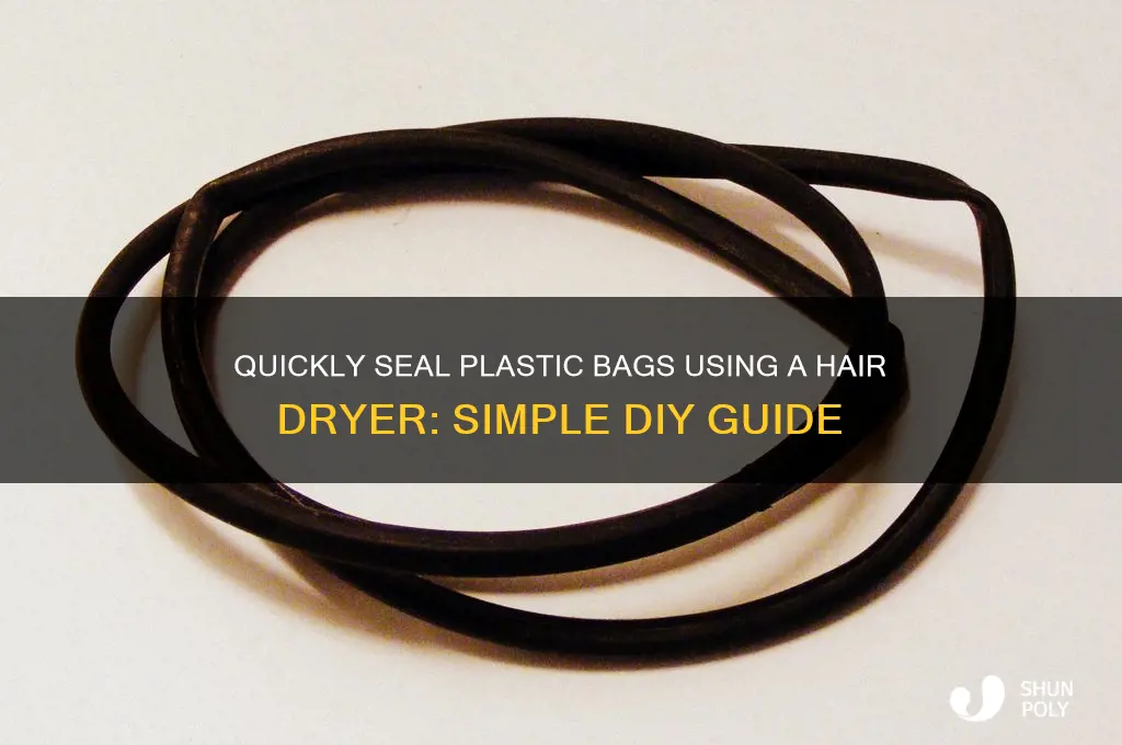 how to seal plastic bags with hair dryer