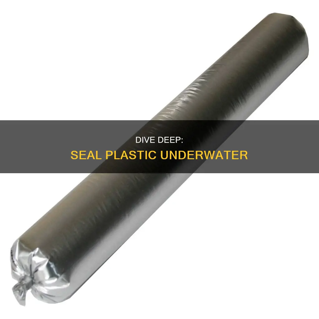 how to seal plastic under water