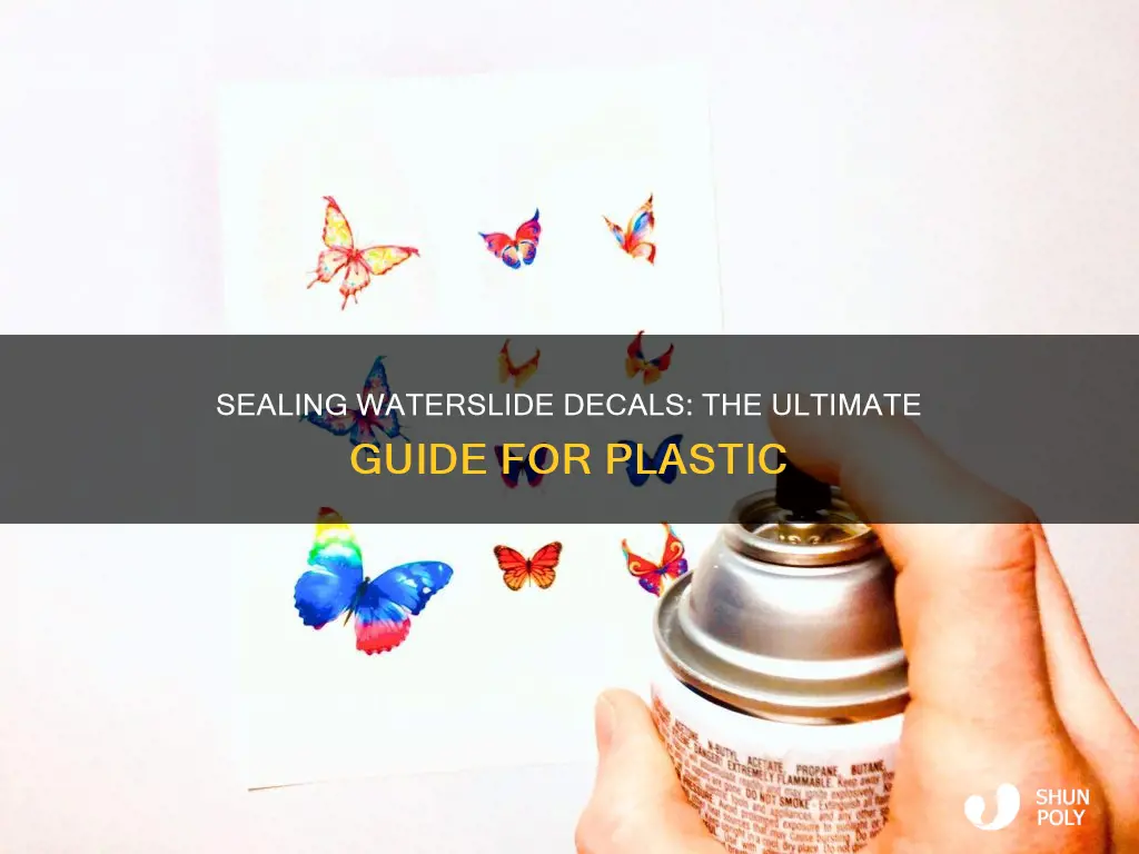 how to seal waterslide decal on plastic