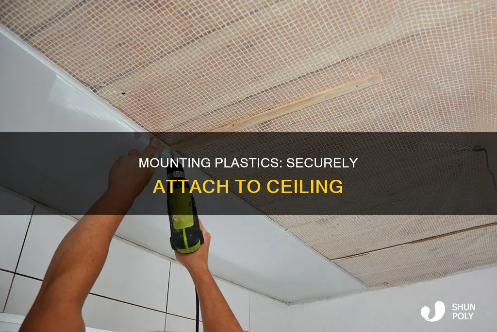 how to secure plastic to ceiling