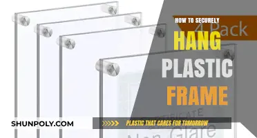 Securely Hanging Plastic Frames: The Ultimate Guide