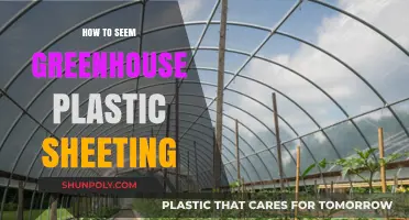 Greenhouse Plastic Sheeting: Tips for a Secure Seal