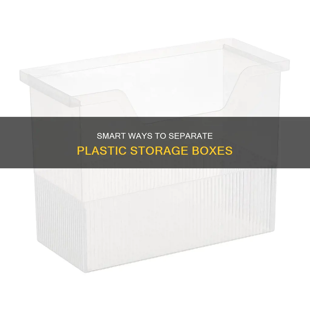 how to separate plastic storage boxes