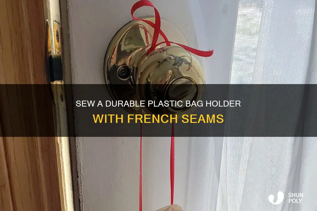 how to sew plastic bag holder with french seam
