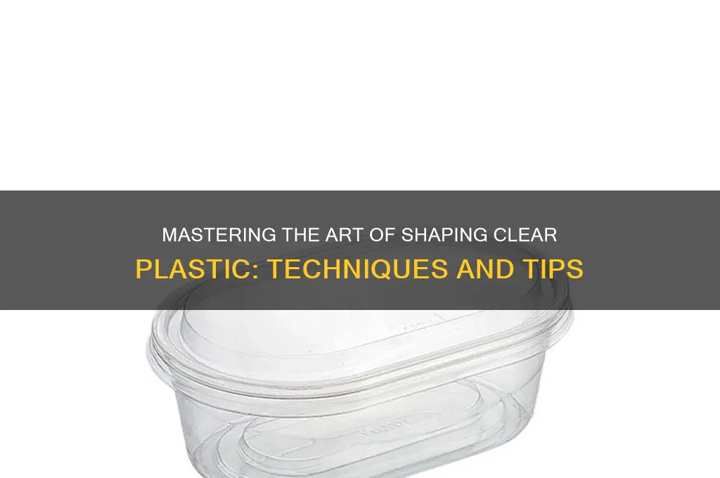 how to shape clear plastic
