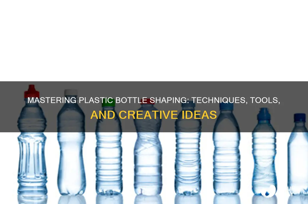 how to shape plastic bottles