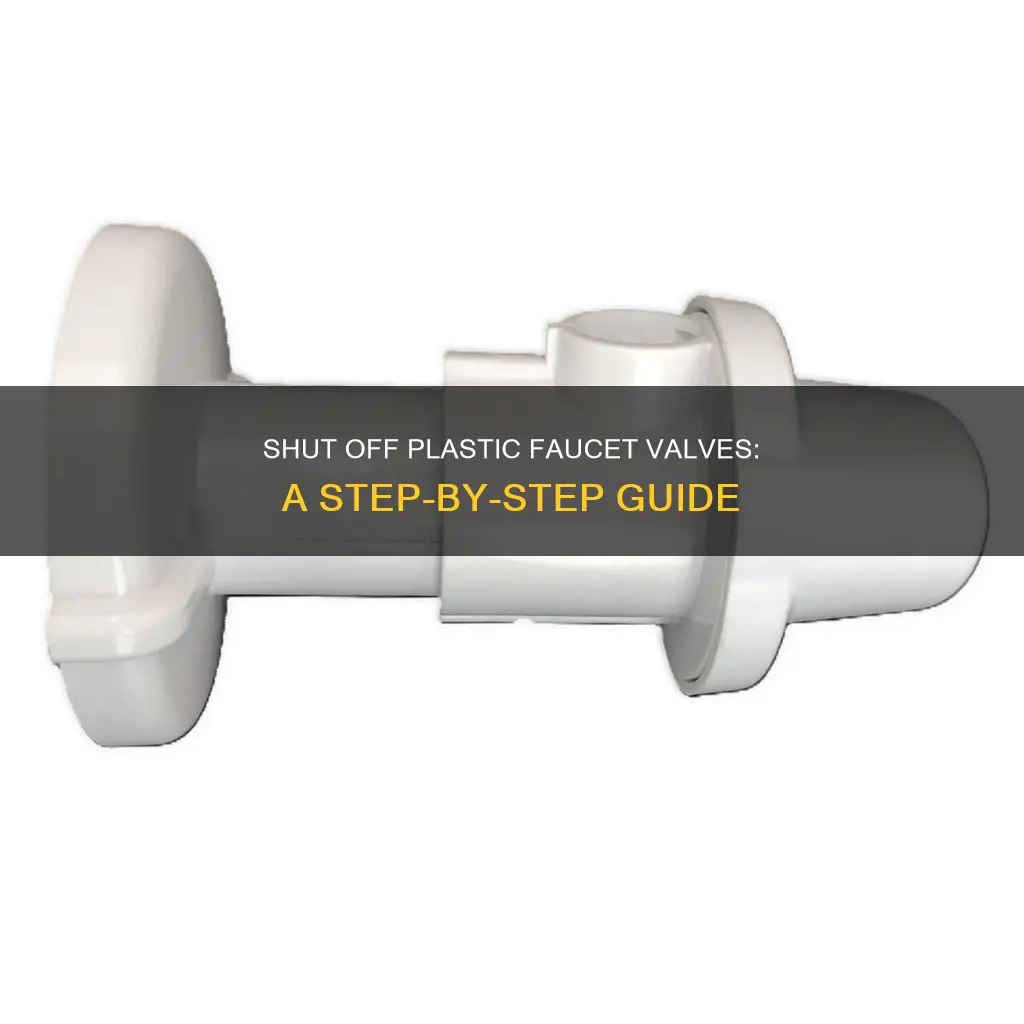 how to shut off plastic faucet valve