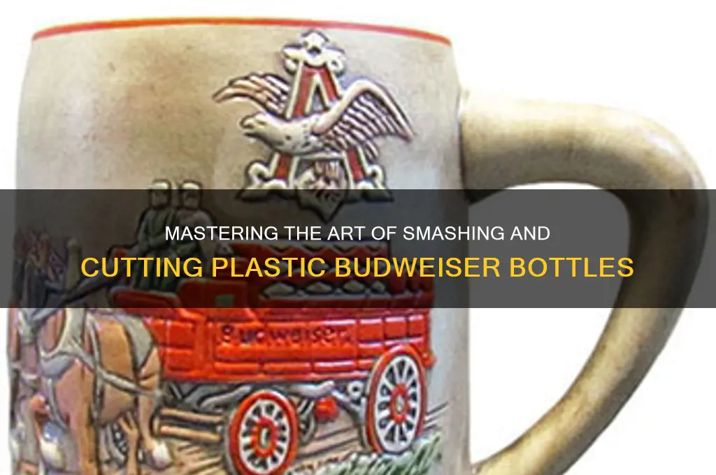how to smash and cut a plastic bidweiser bottle