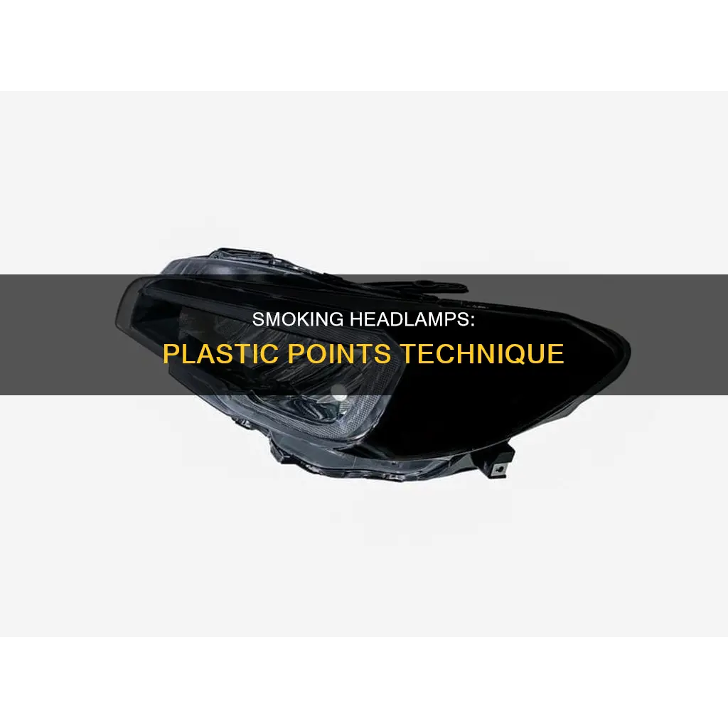 how to smoke headlamp qith plastic points