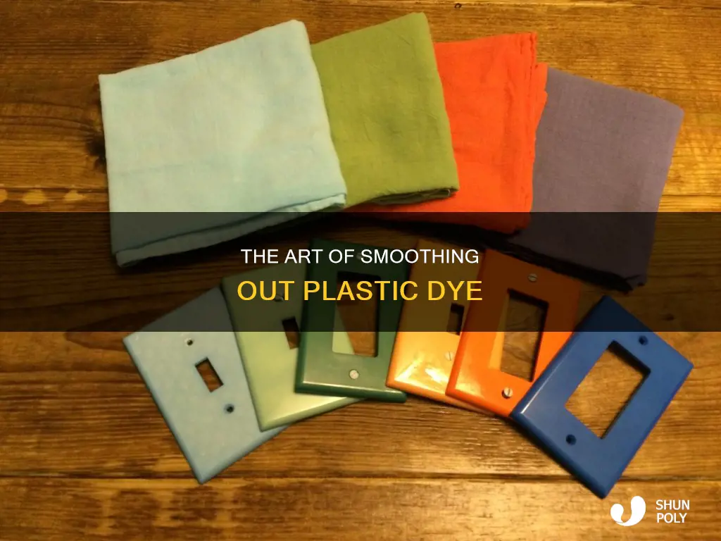 how to smooth out plastic dye