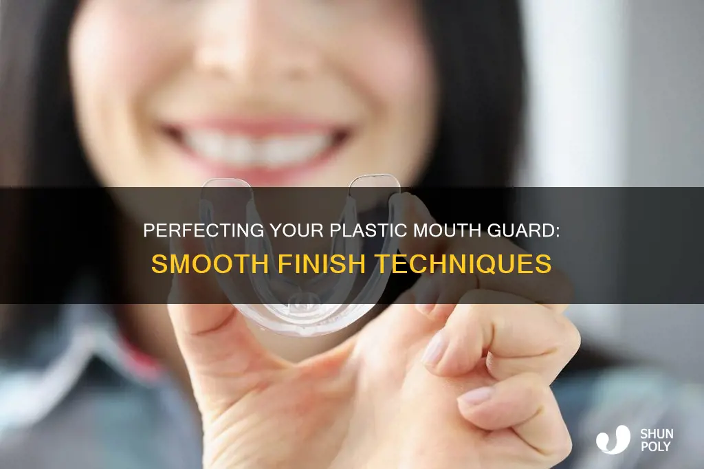 how to smooth out plastic mouth guard
