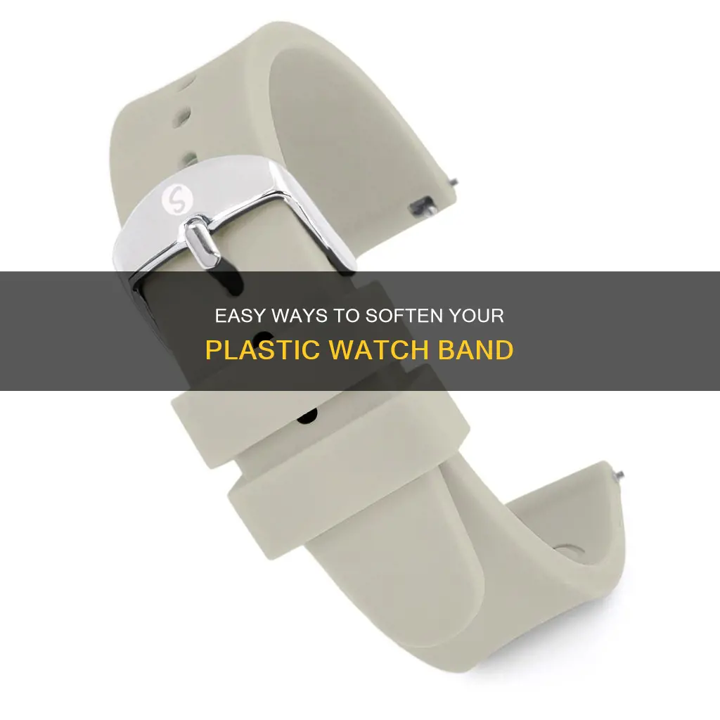 how to soften plastic watch band