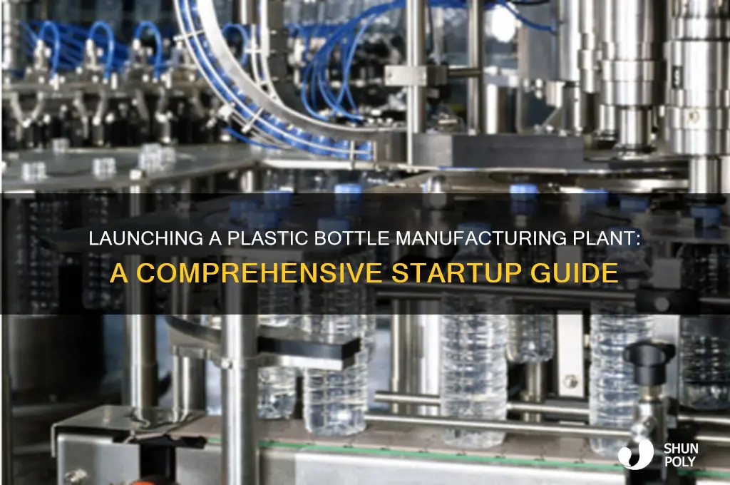 how to start a plastic bottle manufacturing plant