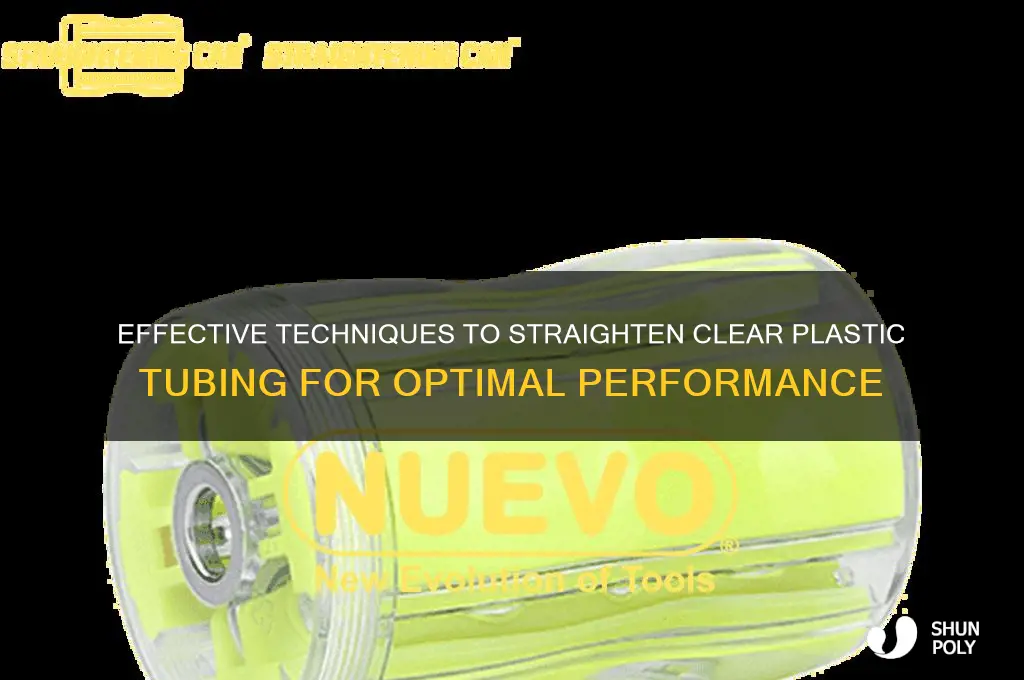 how to steaghten clear plastic tubing