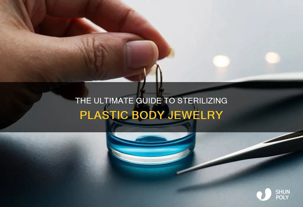 how to sterilize plastic body jewelry