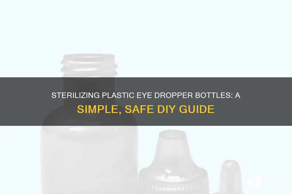 how to sterilize plastic eye dropper bottles