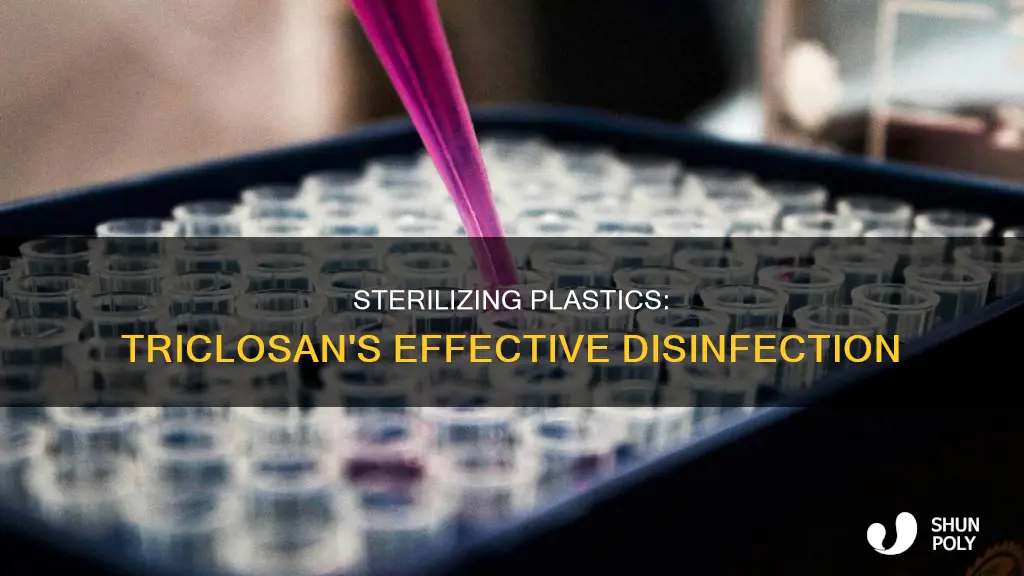 how to sterilize plastic with triclosan