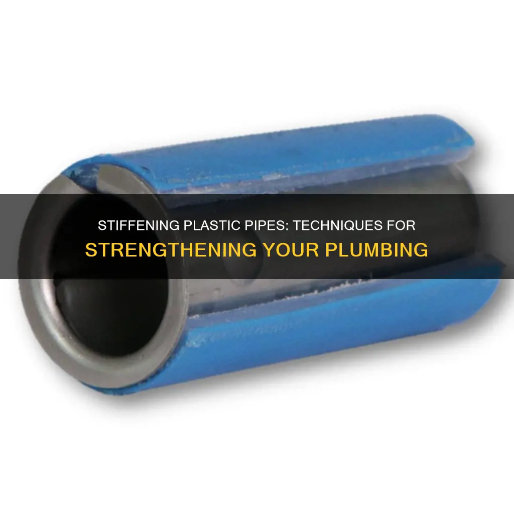 how to stiffen a plastic pipe