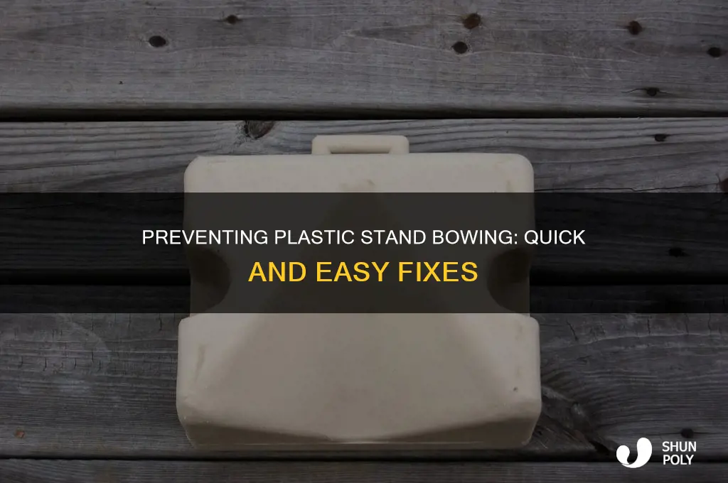 how to stop plastic stand from bowing