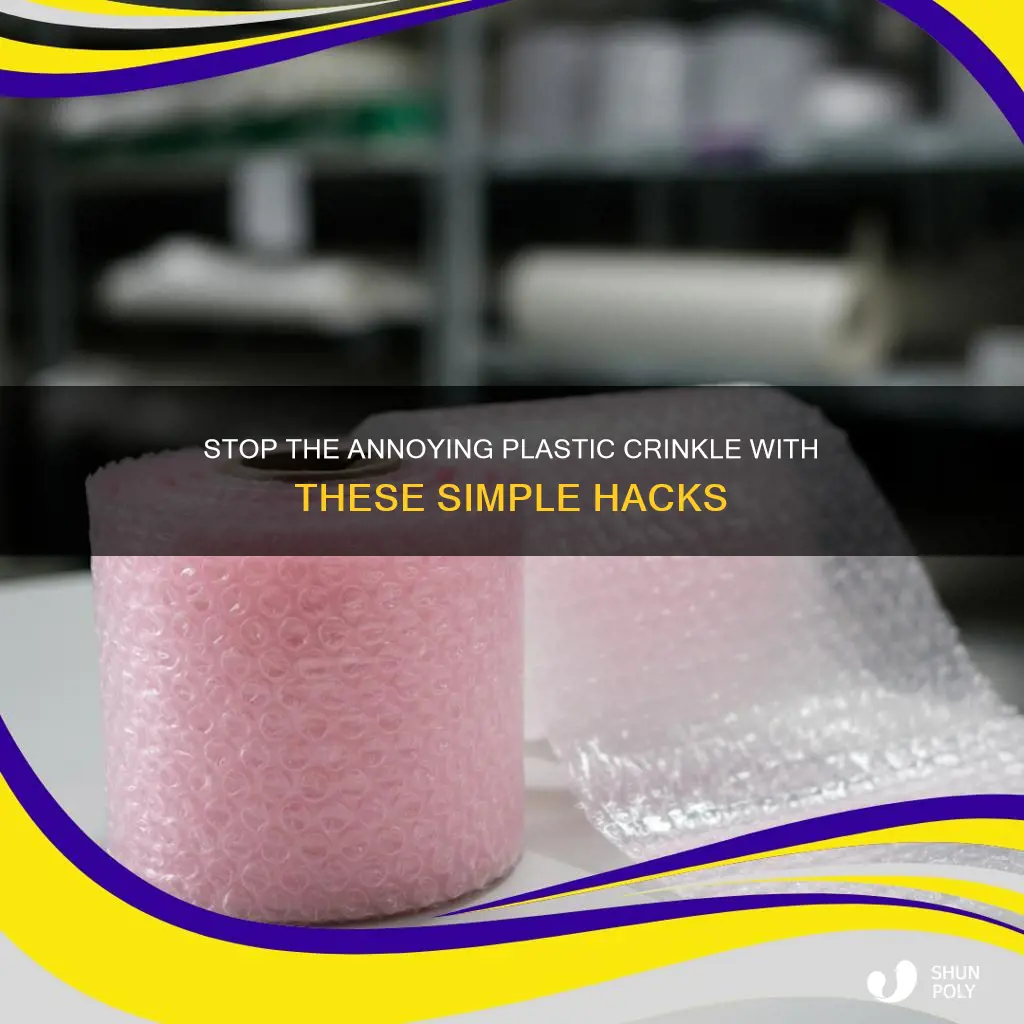 how to stop plastic wrapper crinkle