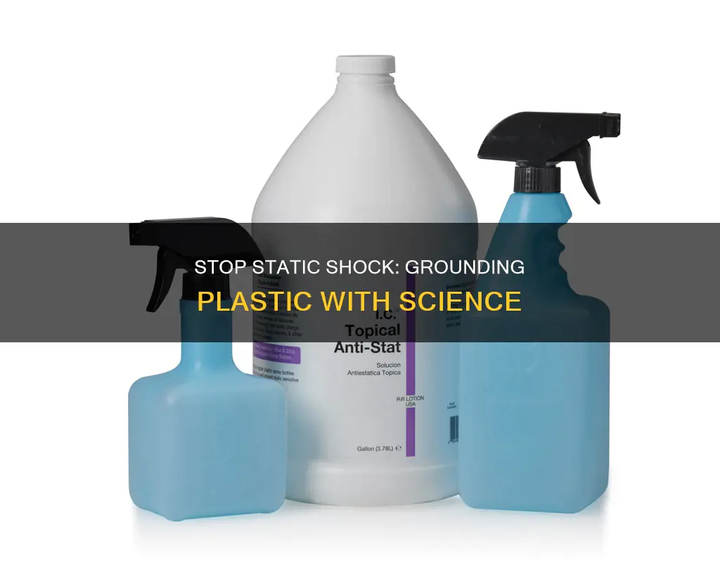 how to stop static shocm from plastic