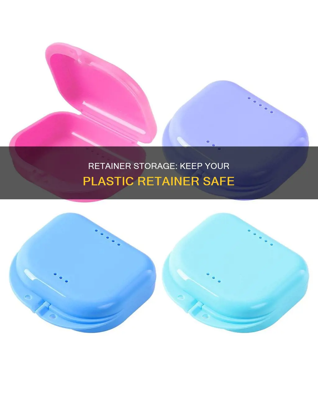 how to store a plastic retainer