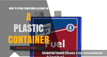 Storing Denatured Alcohol: Plastic Container Safety Tips