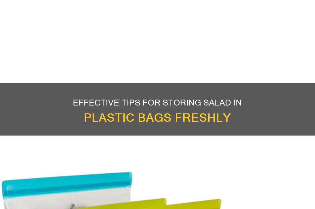 how to store salad y plastic bags