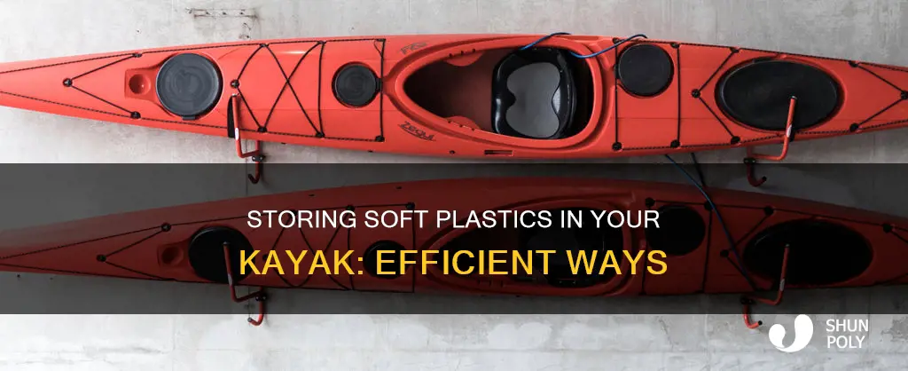 how to store soft plastics in kayak