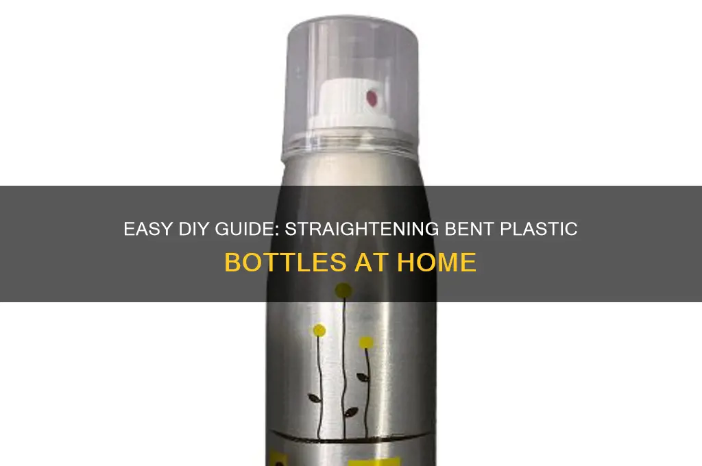 how to straighten a plastic bottle