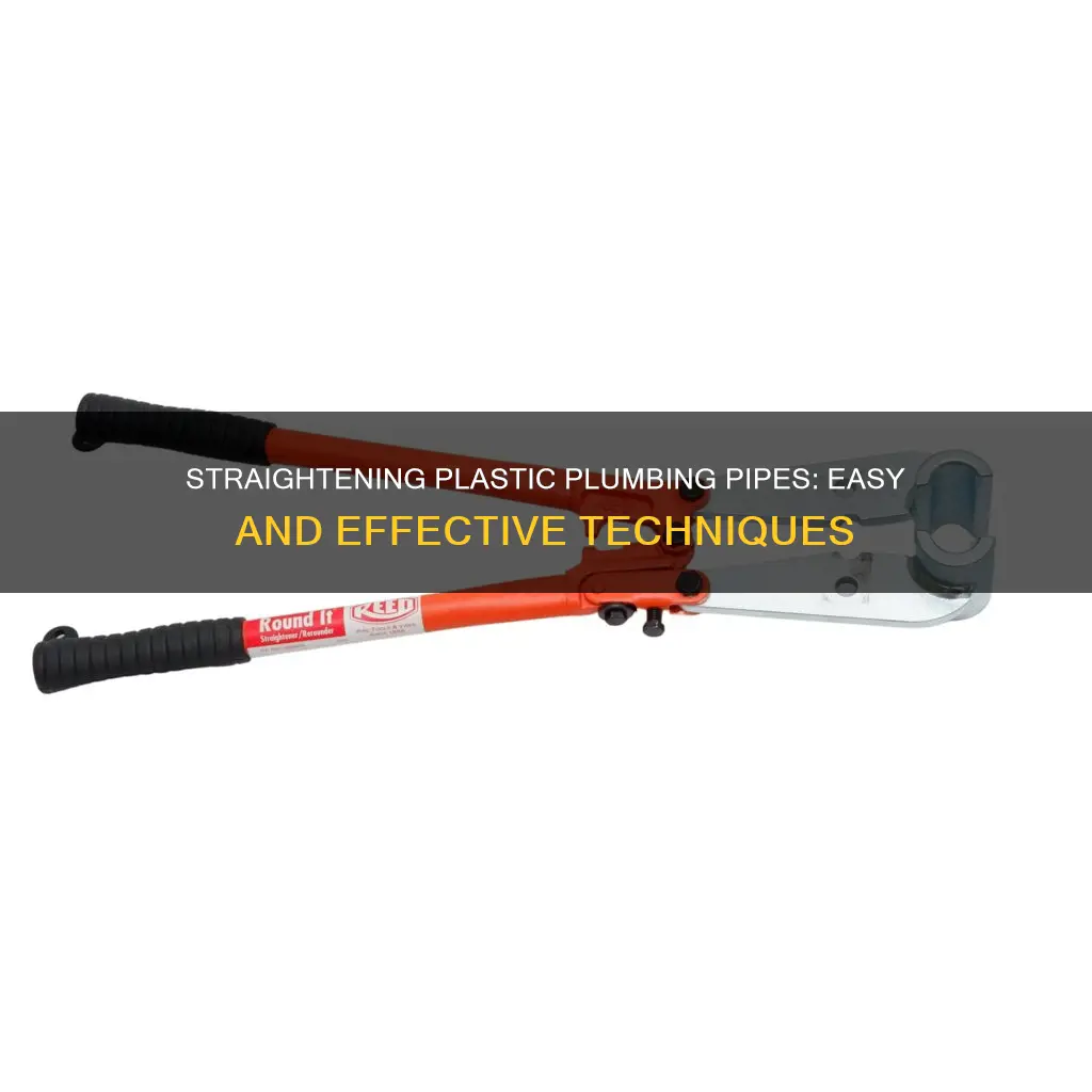 how to straighten plastic plumbing pipe