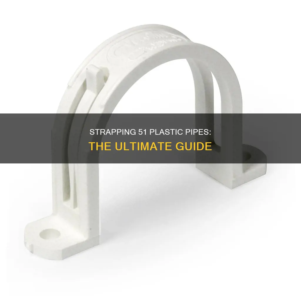 how to strap a 51 plastic pipe
