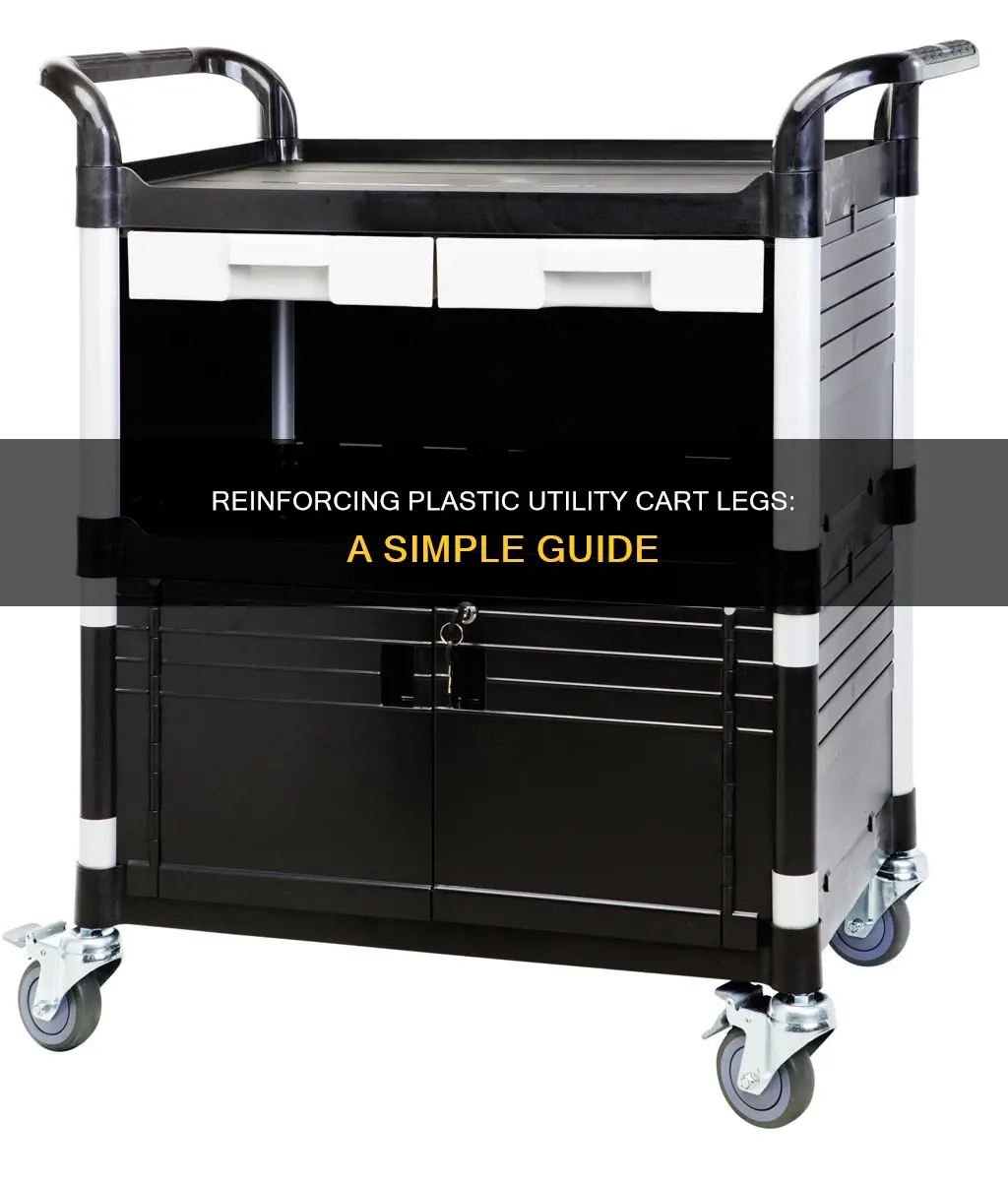 how to strenthen plastic utility cart legs