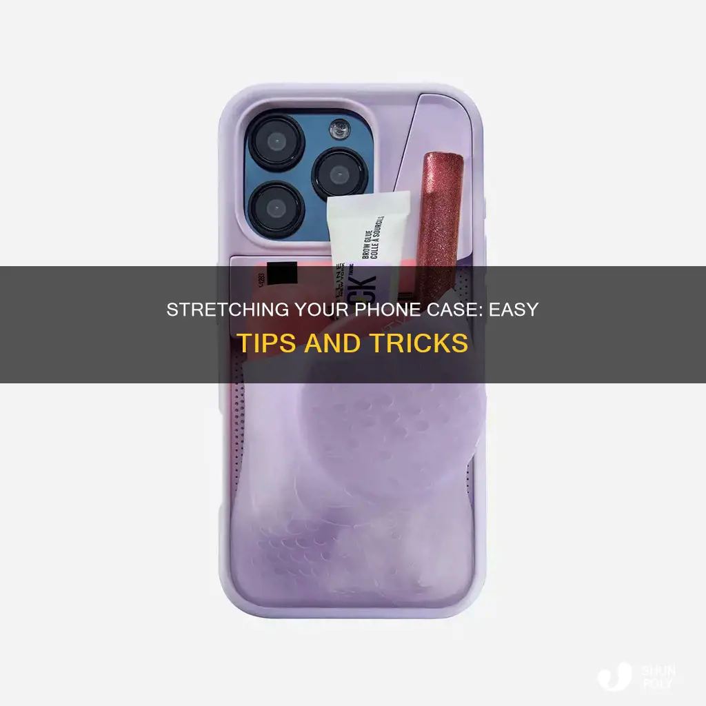 how to stretch a plastic phone case