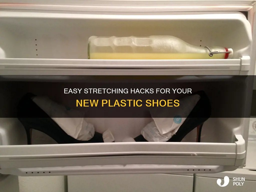 how to stretch new plastic shoes