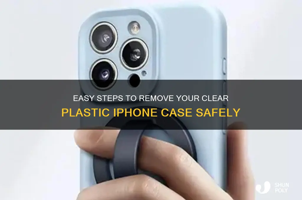 how to take off clear plastic iphone case