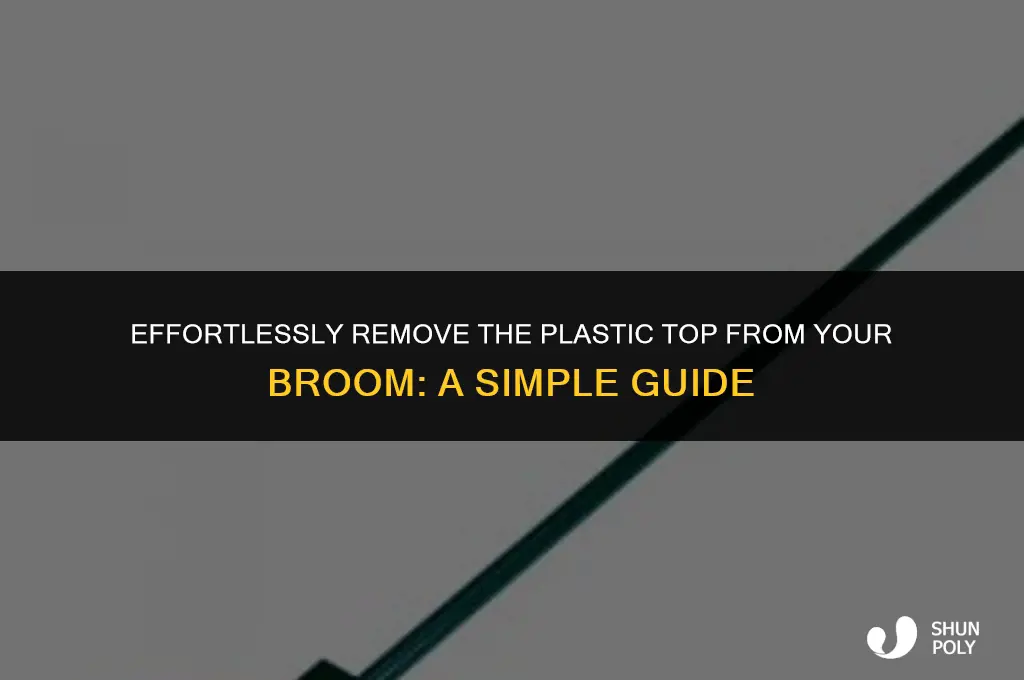 how to take plastic top off a broom
