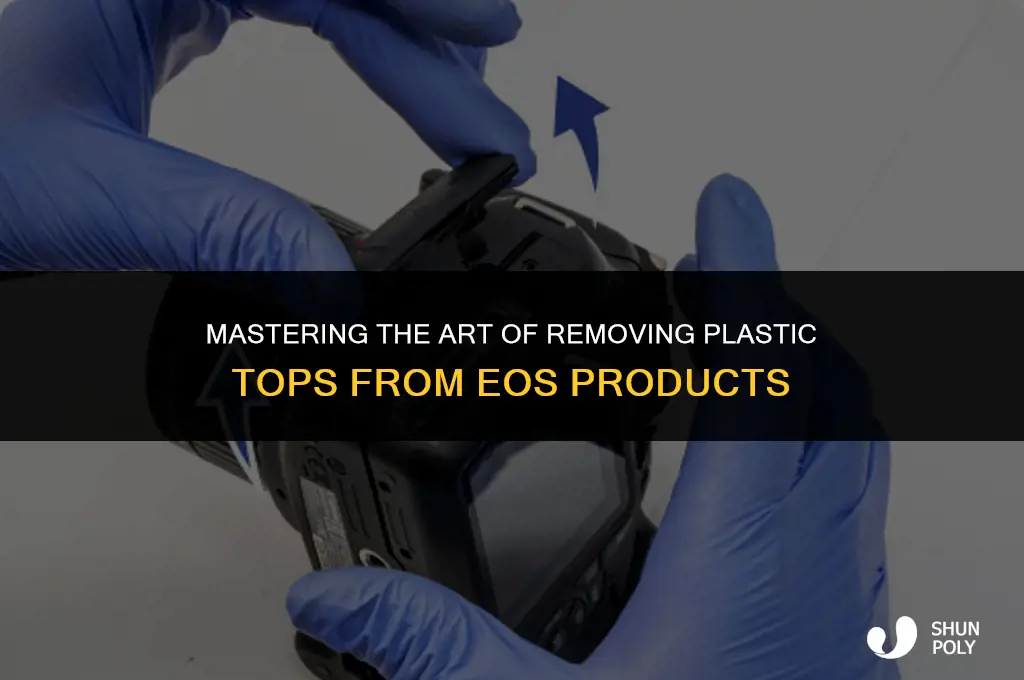 how to take plastic top off of eos