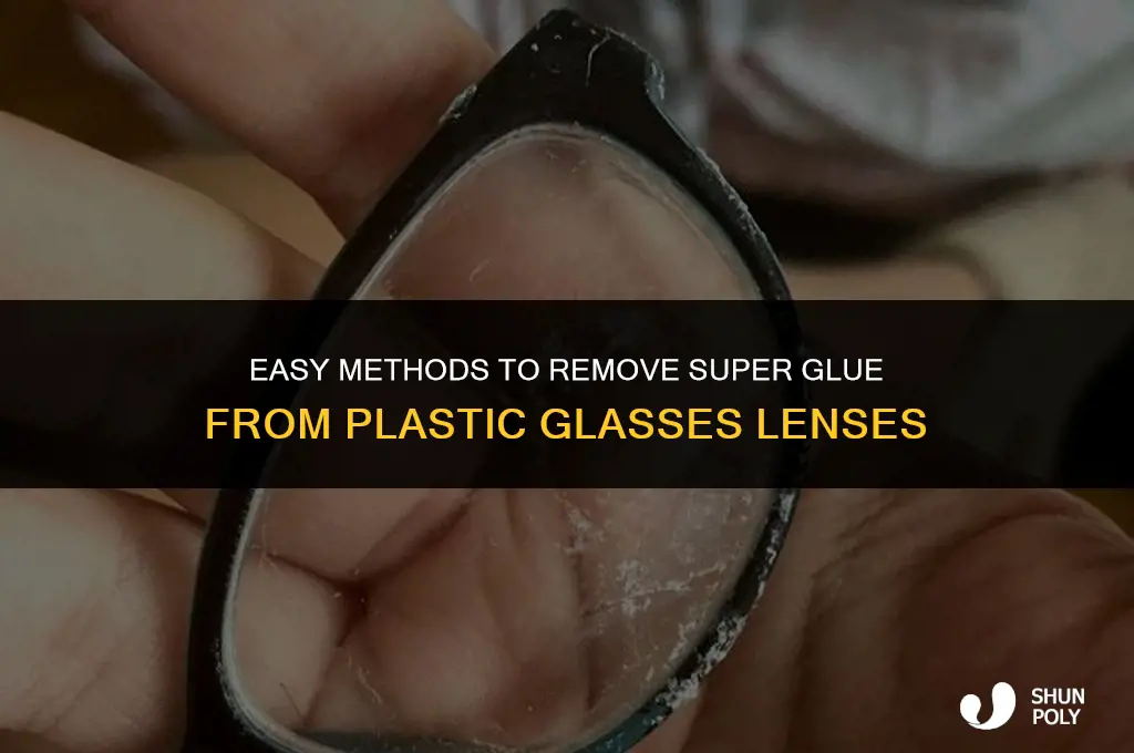 how to take super glue off plastic glasses lens