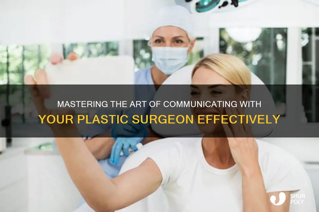 how to talk to a plastic surgeon