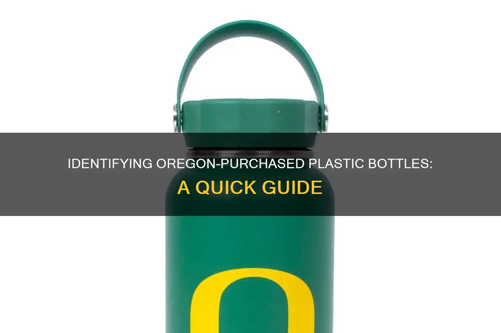how to tell if plastic bottle was purchased in oregon