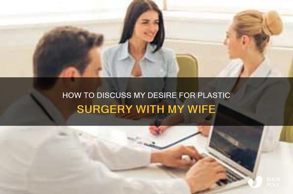 how to tell wife i want plastic surgery