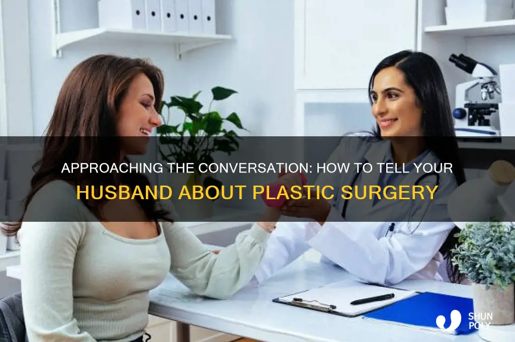 how to tell your husband you want plastic surgery